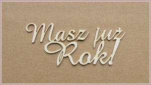 Tekturka Masz już rok( z wykrzyknikiem)