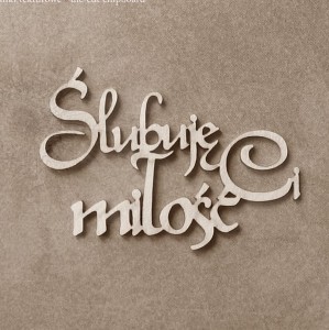 Tekturka Napis-"Ślubuję Ci miłość"