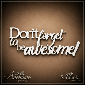 Tekturka Don't forget to be..
