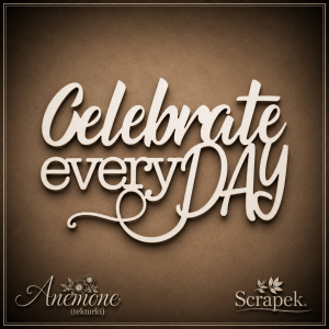 Tekturka Celebrate every day